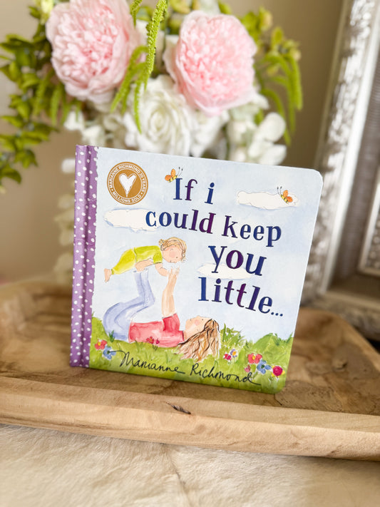 If I Could Keep You Little (Board Book)