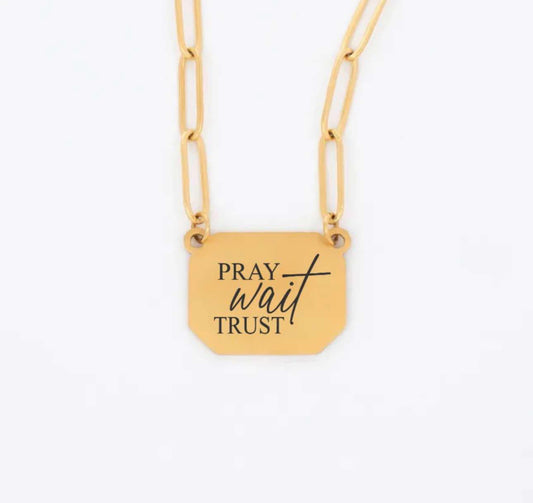 Pray Wait Trust Necklace