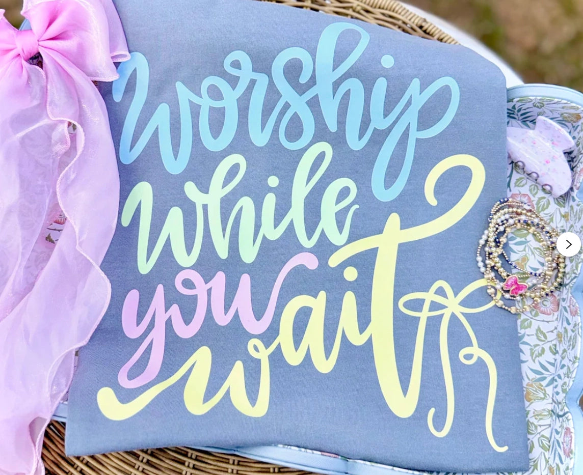 Worship While You Wait